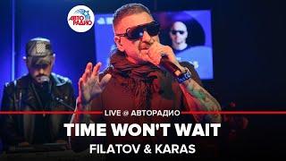 @FILATOV & KARAS - Time Won’t Wait (feat. Deepest Blue). LIVE @ Авторадио