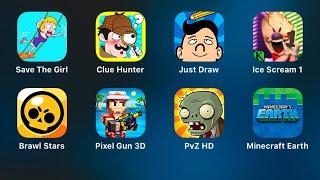 Save The Girl,Clue Hunter,Just Draw,Ice Scream 1,Brawl Stars,Pixel Gun 3d,PvZ HD,Minecraft Earth