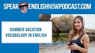 #133 Summer Vacation Vocabulary in English ESL (rep)