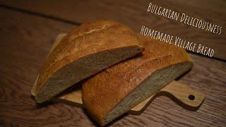 Bulgarian Deliciousness | Recipe | Homemade Village Bread (ep.5)